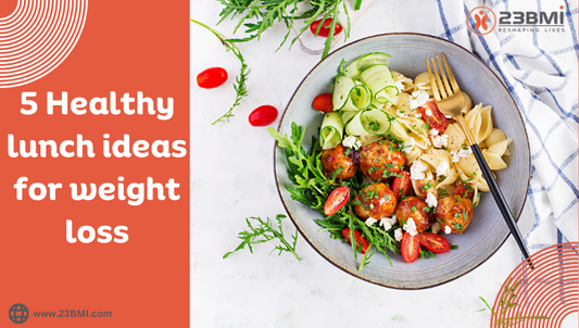 5 Healthy lunch ideas for weight loss